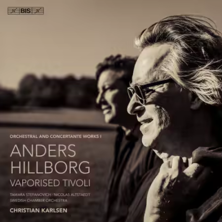 Christian Karlsen and Swedish Chamber Orchestra - Hillborg: Vaporised Tivoli – Orchestral and Concertante Works I (2026)