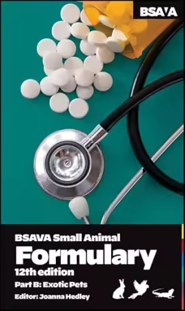 BSAVA Small Animal Formulary, 12th Edition - Part B: Exotic Pets