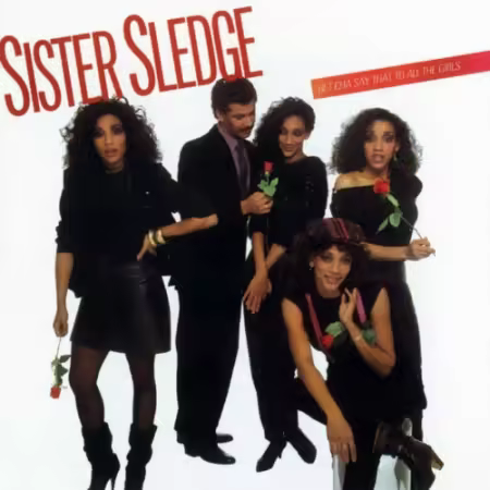 Sister Sledge - Bet Cha Say That to All the Girls (1983)[FLAC/MP3]