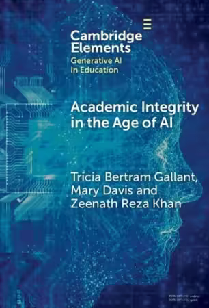 Academic Integrity in the Age of AI (Elements in Generative AI in Education)