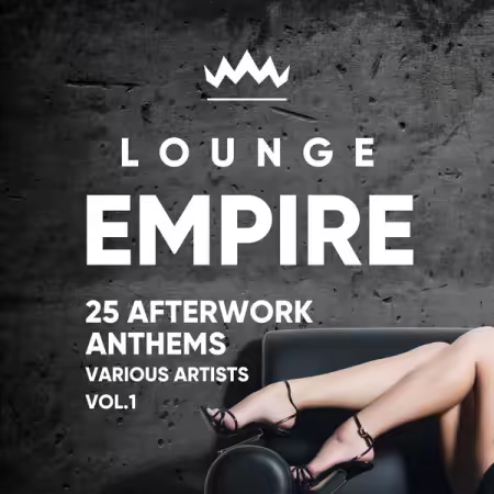 Various Artists - Lounge Empire (25 Afterwork Anthems), Vol. 1 (2024)