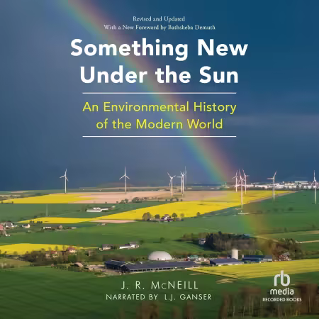 Something New Under the Sun: An Environmental History of the Modern World[Audiobook]