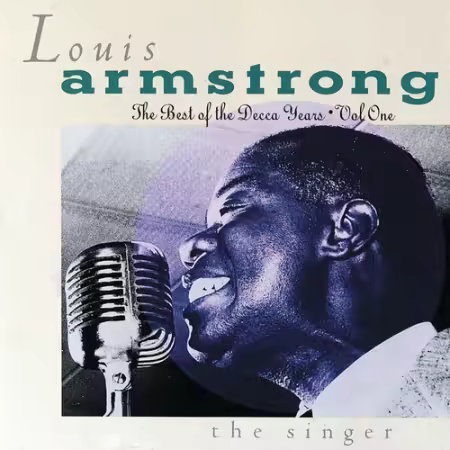 Louis Armstrong - The Best Of The Decca Years, Vol. One - The Singer (1989)[FLAC/MP3]