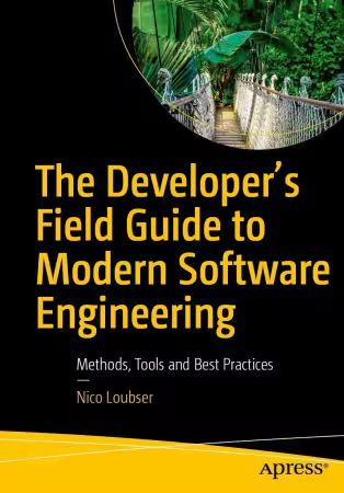 The Developer's Field Guide to Modern Software Engineering: Methods, Tools and Best Practices (True EPUB)