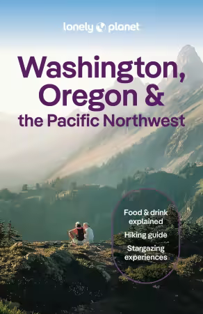 Lonely Planet Washington, Oregon &amp; the Pacific Northwest, 10th Edition