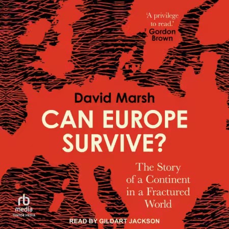 Can Europe Survive?: The Story of a Continent in a Fractured World[Audiobook]