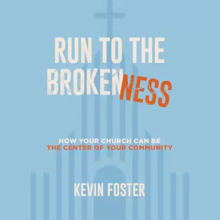 Run to the Brokenness: How Your Church Can Be the Center of Your Community[Audiobook]