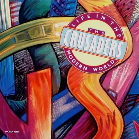 The Crusaders - Life In The Modern World (1988)