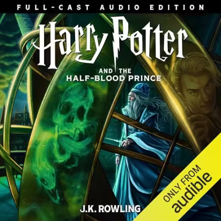 Harry Potter and the Half-Blood Prince (Full-Cast Edition)[Audiobook]