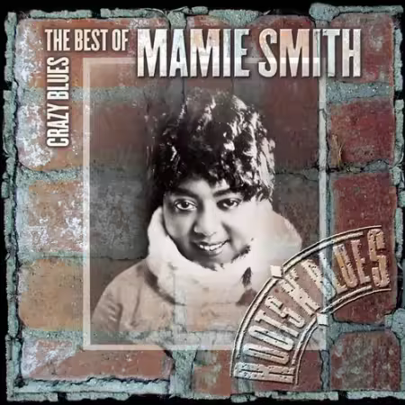 Mamie Smith - Crazy Blues - The Best Of Mamie Smith (2004)[FLAC/MP3]