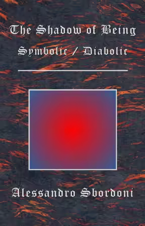 The Shadow of Being: Symbolic / Diabolic