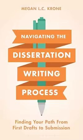 Navigating the Dissertation Writing Process: Finding your Path from First Drafts to Submission