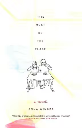 This Must Be the Place by Anna Winger