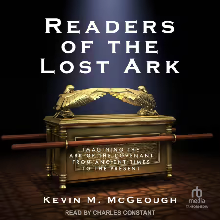 Readers of the Lost Ark: Imagining the Ark of the Covenant from Ancient Times to the Present[Audiobook]