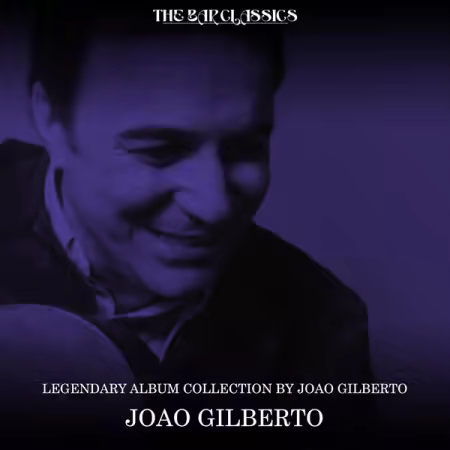 Joao Gilberto - Legendary Album Collection By Joao Gilberto (Remastered) (2026) Mp3 / Flac / Hi-Res