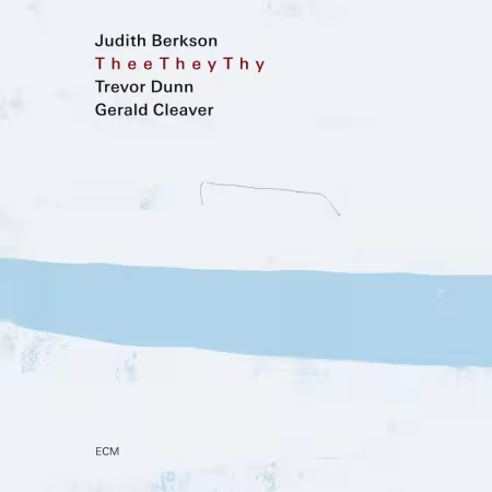 Trevor Dunn, Gerald Cleaver, Judith Berkson - Thee They Thy (2026)