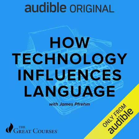 How Technology Influences Language (The Great Courses) (Audiobook)