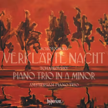 Amsterdam Piano Trio - Tchaikovsky: Piano Trio; Schoenberg: Verklärte Nacht (2026)