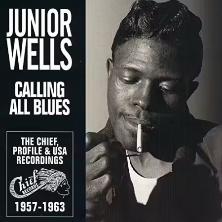 Junior Wells - Calling All Blues (The Chief, Profile &amp; USA Recordings 1957-1963) (2000)[FLAC/MP3]