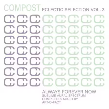 VA - Compost Eclectic Selection, Vol.3 (Always Forever Now - Sublime Aural Spectrum (Compiled by Art-D-Fact)) (2026)
