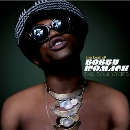 Bobby Womack - The Best Of: The Soul Years (2008)[FLAC/MP3]