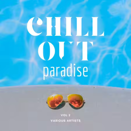 Various Artists - Chill Out Paradise, Vol. 2 (2025)