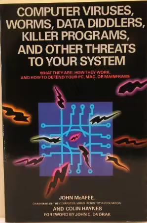 Computer Viruses, Worms, Data Diddlers, Killer Programs, and Other Threats to Your System