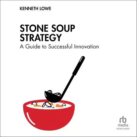Stone Soup Strategy: A Guide to Successful Innovation (Audiobook)