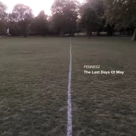Fennesz - The Last Days of May (2026)