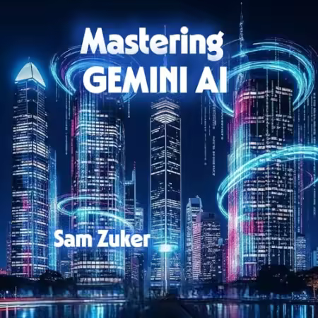 Mastering Gemini AI: Multimodal AI Models and the Generative AI Product Built Around Them[Audiobook]