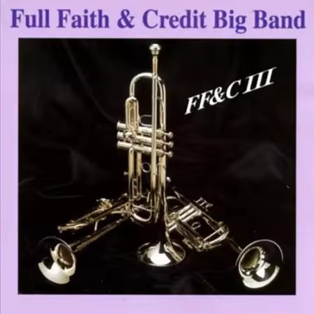 Full Faith &amp; Credit Big Band - FF&amp;C III (1988)