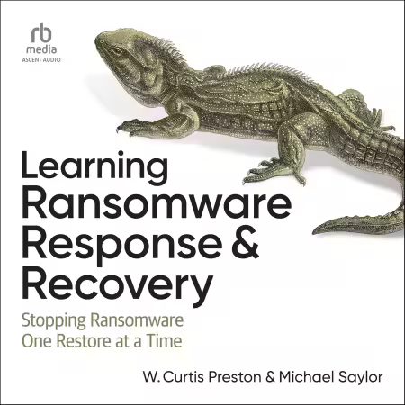Learning Ransomware Response &amp; Recovery: Stopping Ransomware One Restore at a Time[Audiobook]