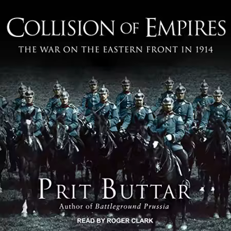 Collision of Empires: The War on the Eastern Front in 1914[Audiobook]