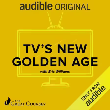 TV's New Golden Age (The Great Courses) (Audiobook)