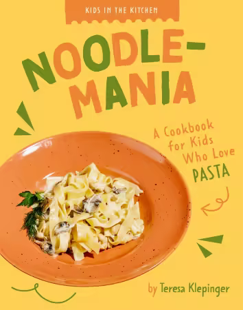 Noodle-mania: A Cookbook for Kids Who Love Pasta (Kids in the Kitchen)