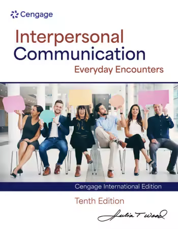 Interpersonal Communication: Everyday Encounters, Cengage International Edition | 10th Edition