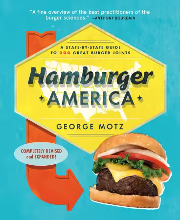 Hamburger America: A State-By-State Guide to 200 Great Burger Joints, 3rd Edition