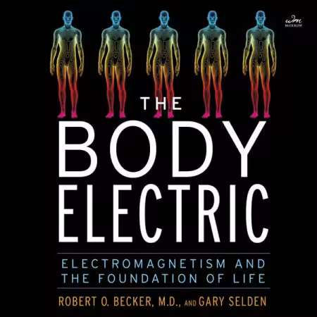 The Body Electric: Electromagnetism and the Foundation of Life[Audiobook]