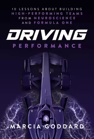 Driving Performance: 10 Lessons About Building High-Performing Teams from Neuroscience and Formula One