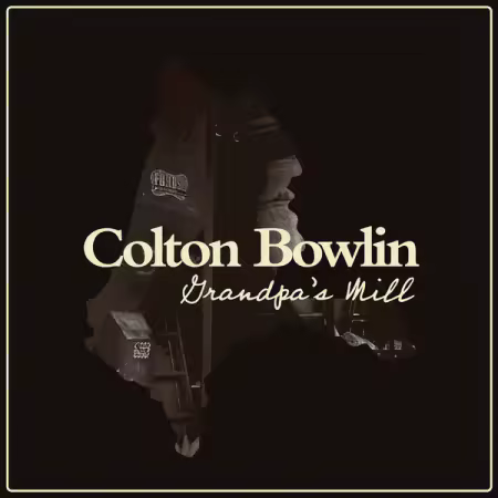 Colton Bowlin - Grandpa's Mill (2026)
