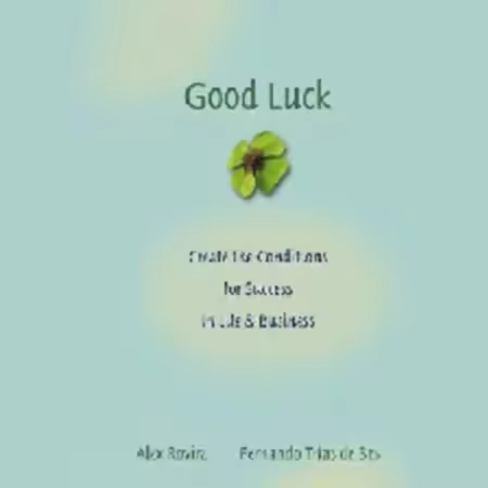 Good Luck: Create the Conditions for Success in Life and Business[Audiobook]