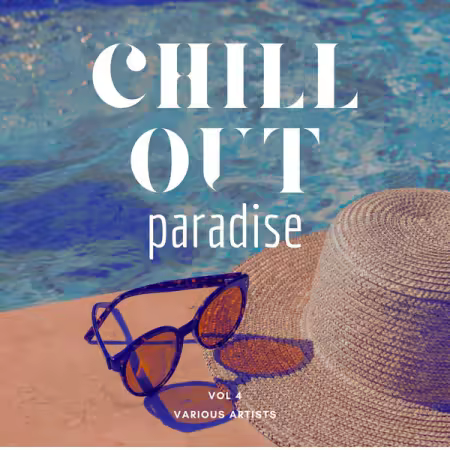 Various Artists - Chill Out Paradise, Vol. 4 (2025)