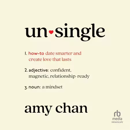 Unsingle: How to Date Smarter and Create Love That Lasts[Audiobook]
