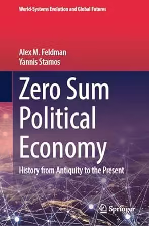 Zero Sum Political Economy: History from Antiquity to the Present
