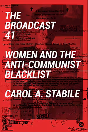 The Broadcast 41: Women and the Anti-Communist Blacklist (ePUB)