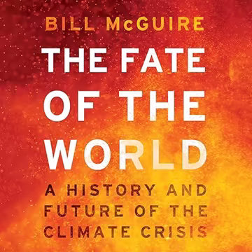 The Fate of the World: A History and Future of the Climate Crisis[Audiobook]