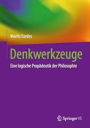 Denkwerkzeuge: Eine logische Propädeutik der Philosophie