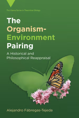 The Organism-Environment Pairing: A Historical and Philosophical Reappraisal
