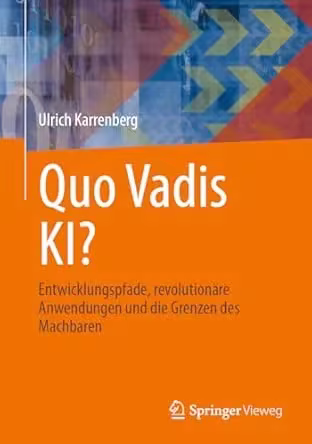 Quo Vadis KI?: Entwicklungspfade, revolutionäre Anwendungen und die Grenzen des Machbaren