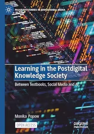 Learning in the Postdigital Knowledge Society: Between Textbooks, Social Media and AI